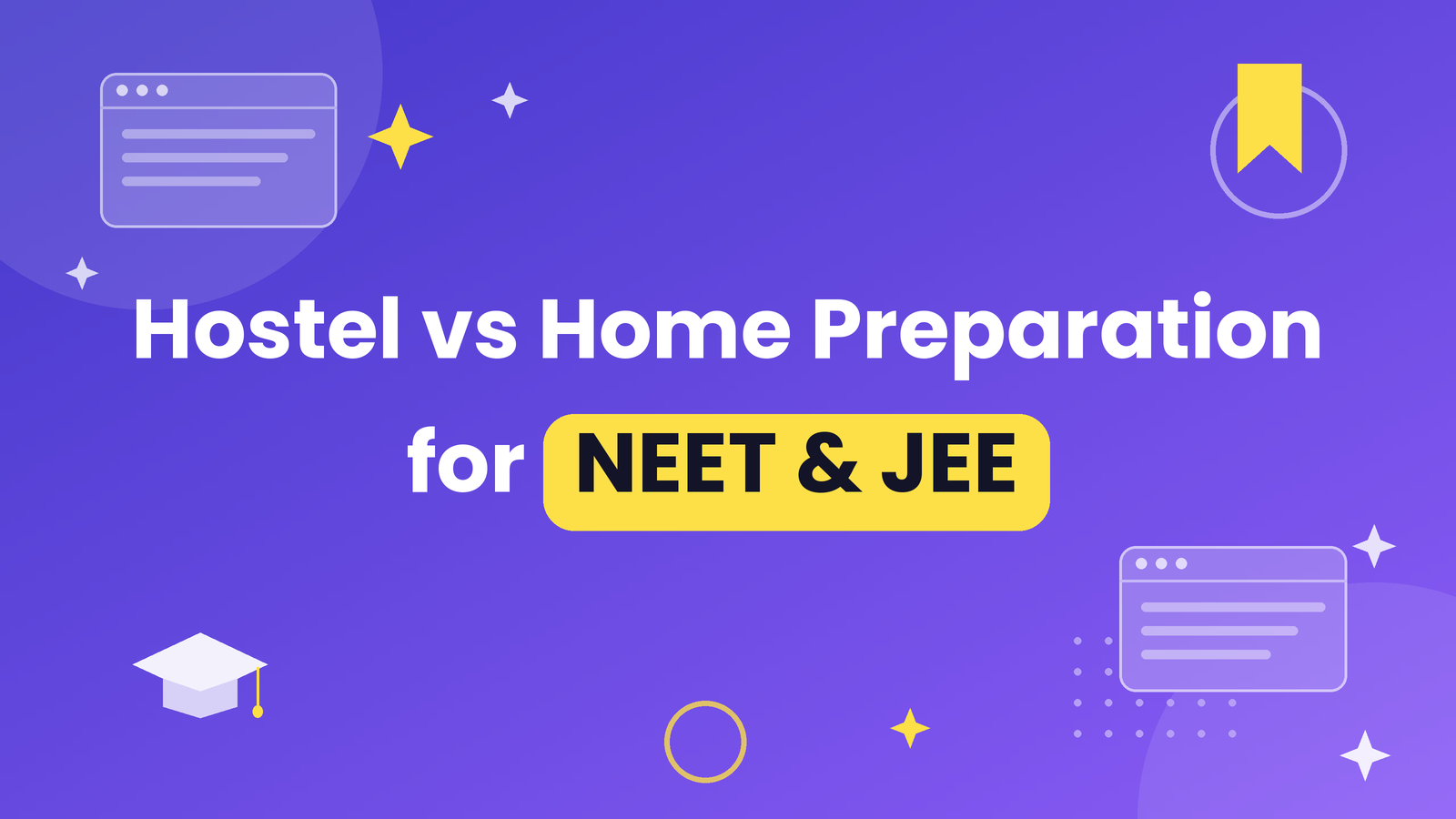 Hostel vs Home Preparation for NEET and JEE: Cost, Focus and Results Hostel vs Home Preparation for NEET and JEE: Cost, Focus and Results 